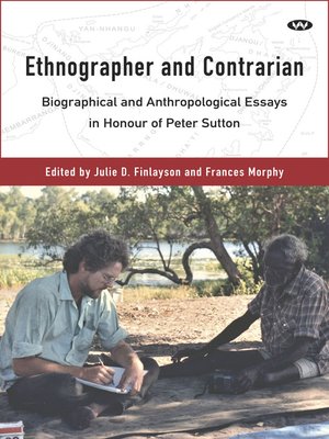 cover image of Ethnographer and Contrarian: Biographical and anthropological essays in honour of Peter Sutton